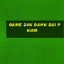 game 24h danh bai phom