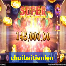 choibaitienlen