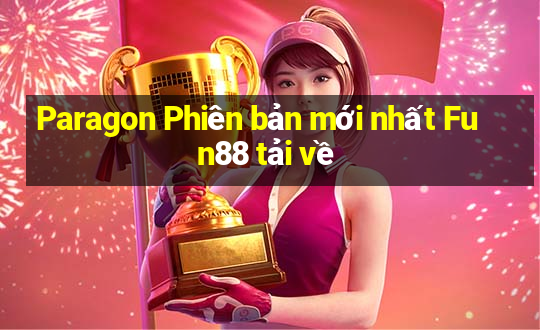 Paragon Phiên bản mới nhất Fun88 tải về