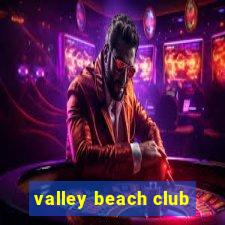 valley beach club