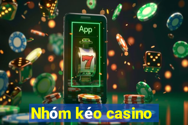 Nhóm kéo casino