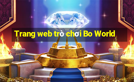 Trang web trò chơi Bo World