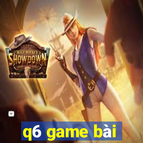 q6 game bài