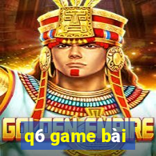 q6 game bài