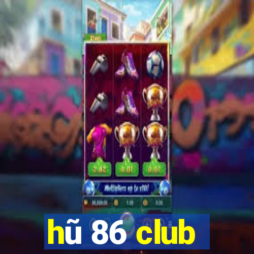 hũ 86 club