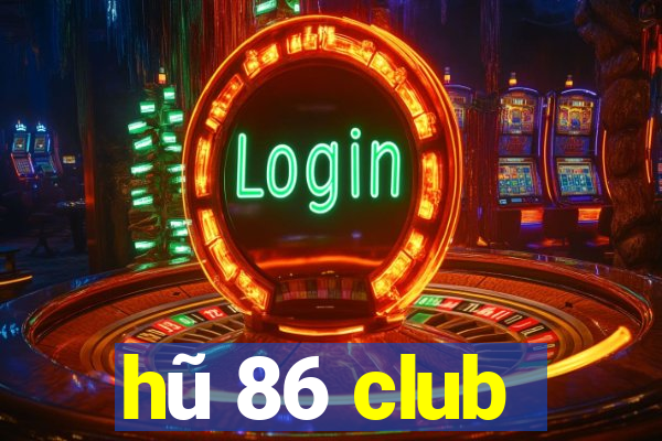 hũ 86 club