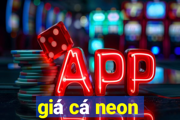 giá cá neon