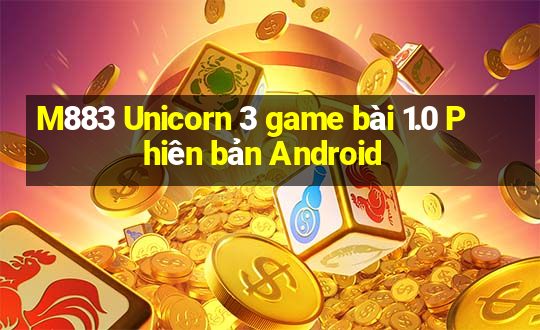 M883 Unicorn 3 game bài 1.0 Phiên bản Android