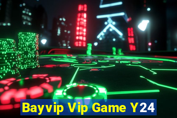 Bayvip Vip Game Y24