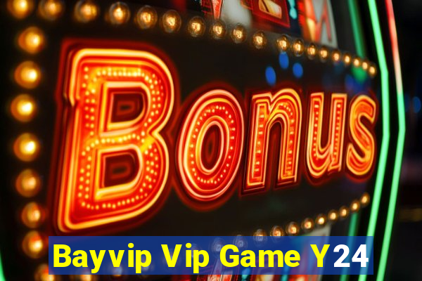 Bayvip Vip Game Y24