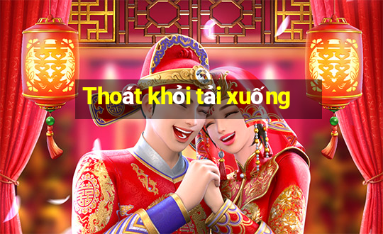 Thoát khỏi tải xuống