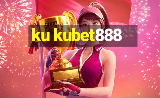 ku kubet888