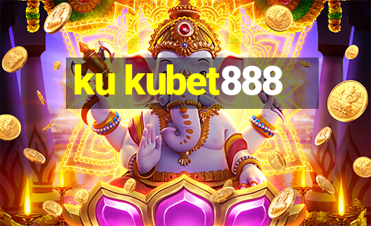 ku kubet888