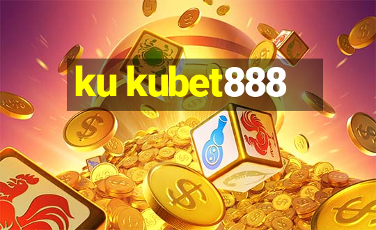 ku kubet888