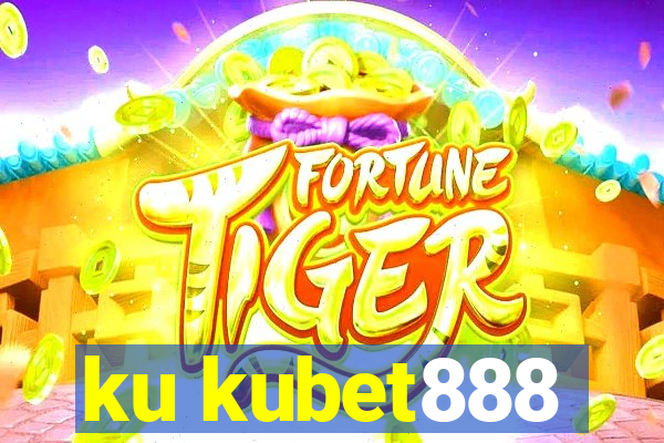 ku kubet888