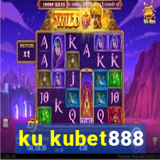 ku kubet888