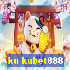 ku kubet888