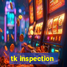 tk inspection