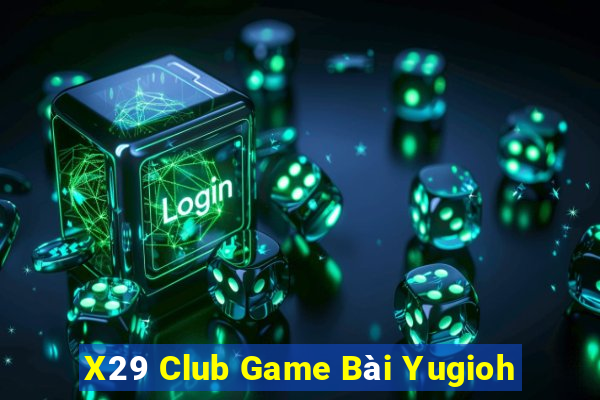 X29 Club Game Bài Yugioh