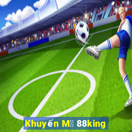 Khuyến M㣩 88king