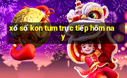 xổ số kon tum trực tiếp hôm nay