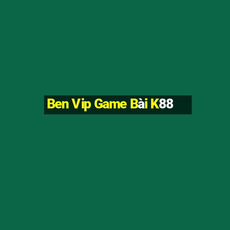 Ben Vip Game Bài K88