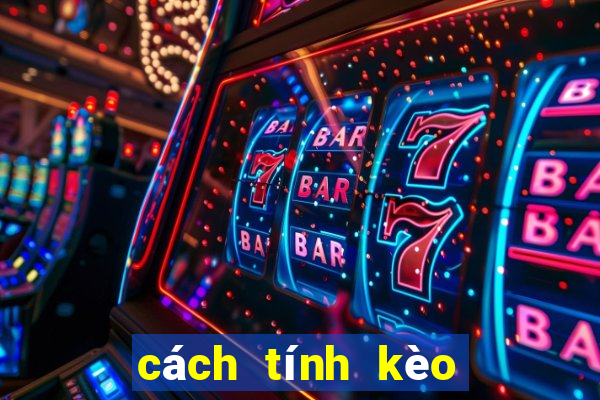 cách tính kèo tài xỉu