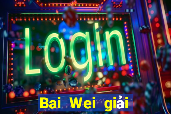 Bai Wei giải trí ll Tải về