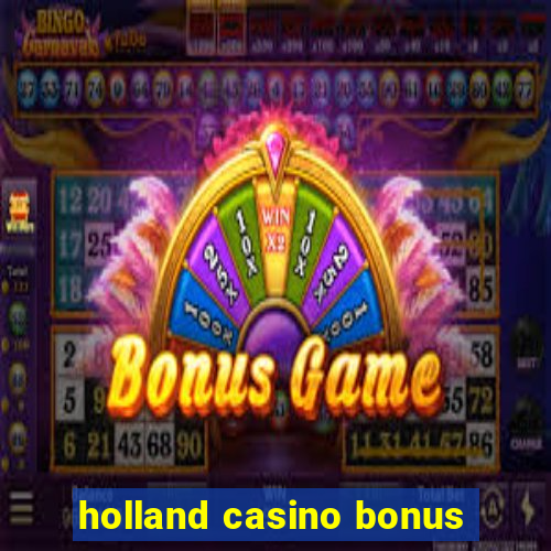 holland casino bonus