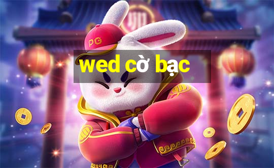 wed cờ bạc