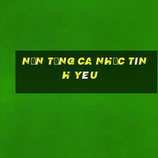 Nền tảng ca nhạc tình yêu