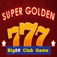 Big88 Club Game Bài Hot Nhất Hiện Nay