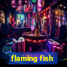 flaming fish