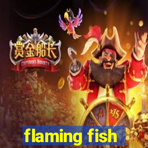 flaming fish