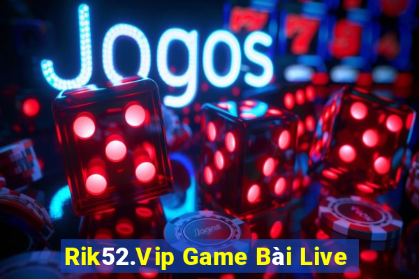 Rik52.Vip Game Bài Live