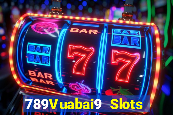 789Vuabai9 Slots quay miễn phí