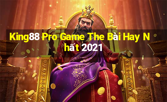 King88 Pro Game The Bài Hay Nhất 2021