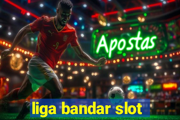 liga bandar slot