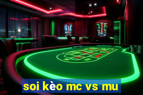 soi kèo mc vs mu