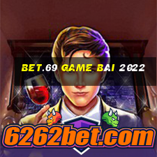 Bet.69 Game Bài 2022