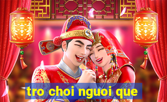 tro choi nguoi que