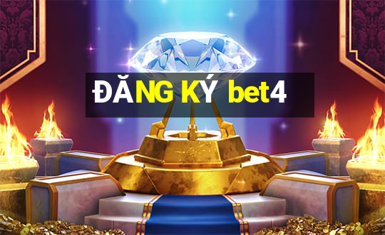 ĐĂNG KÝ bet4