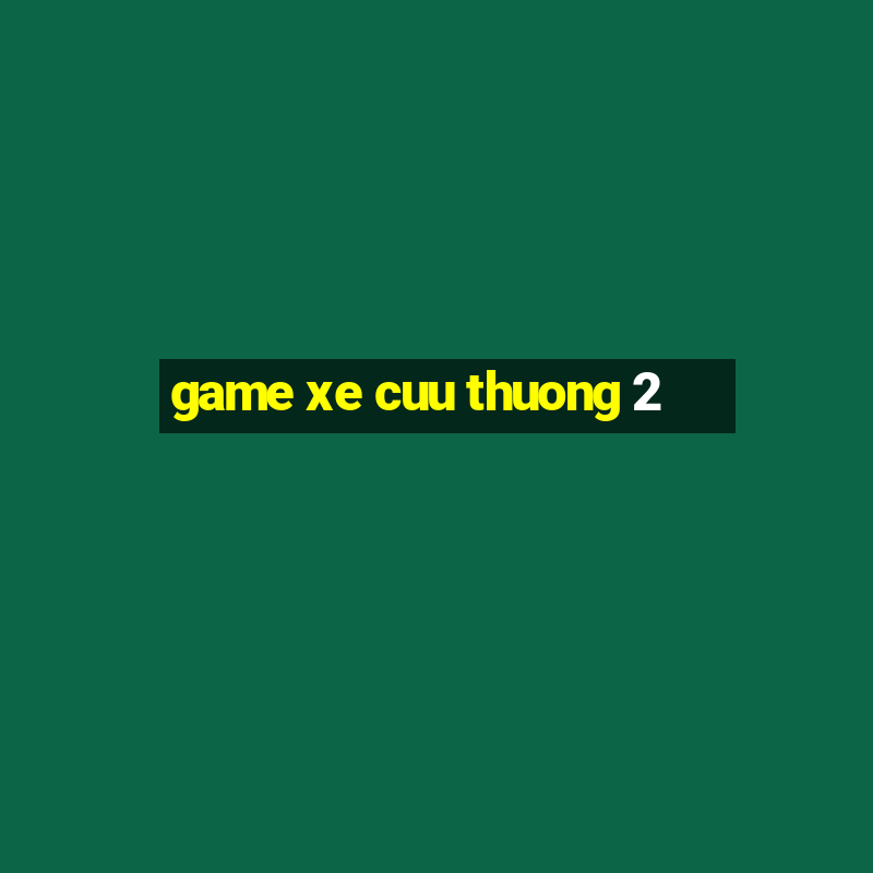 game xe cuu thuong 2