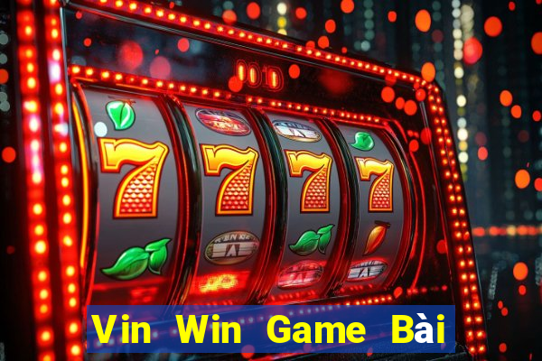 Vin Win Game Bài Đổi Thưởng Uy Tín 2024