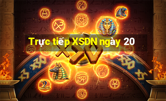 Trực tiếp XSDN ngày 20