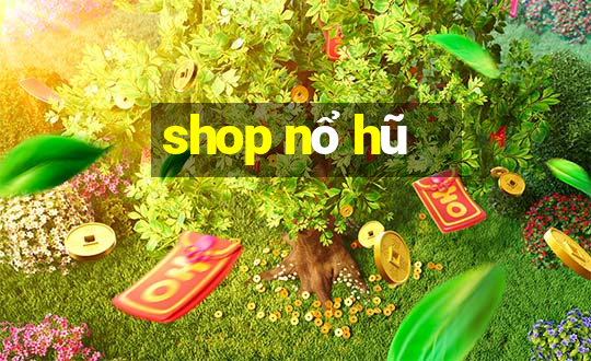 shop nổ hũ