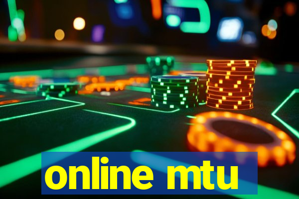 online mtu