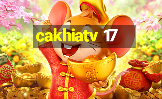 cakhiatv 17