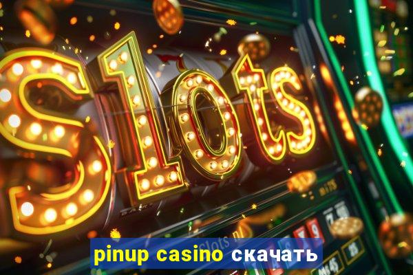 pinup casino скачать