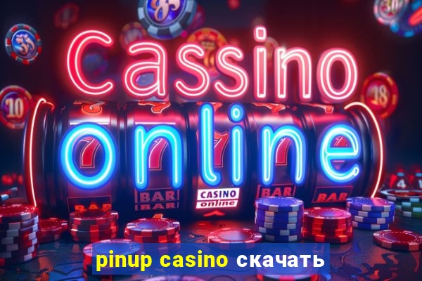 pinup casino скачать